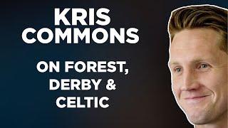 Kris Commons on Nottingham Forest, the move to Derby, plus Celtic, Stoke & Notts County