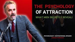 The Psychology of Attraction – What Men Secretly Reveal! | Jordan Peterson