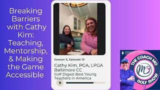 Breaking Barriers in Golf with Cathy Kim, PGA, LPGA: Teaching, Mentorship, & Accessibility