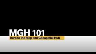 MGH 101: Intro to the Map and Geospatial Hub