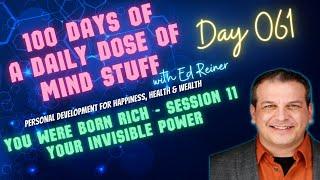 Day 061 of 100 | Daily Dose of Mind Stuff | You Were Born Rich - S11 - Your Invisible Power