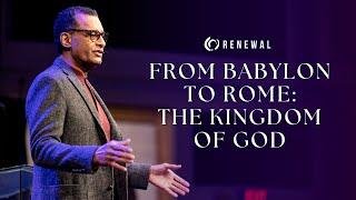 From Babylon to Rome: The Kingdom of God | A.R. Bernard