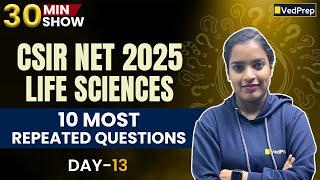 10 Most Repeated CSIR NET 2025 Life Sciences Questions Series | Day 13 | 30 Min Rapid Practice
