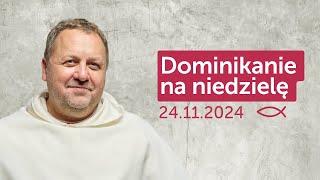 Dominikanie na niedzielę  24.11.2024 — Tomasz Zamorski OP