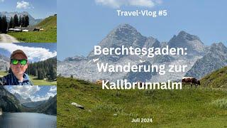 Berchtesgaden: Wanderung zur Kallbrunnalm - Juli 2024 - Travel-Vlog #5