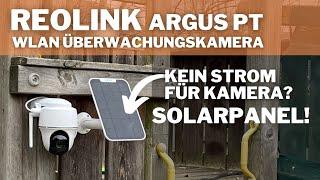 Reolink Argus PT mit Solarpanel - autarke Überwachungskamera im Test