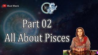 MUST WATCH | Part 02 | All About Pisces | Aliya Nazir