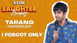 I Forgot Only | Stand Up Comedy With Tarang Hardikar  | @STOKNCHILL