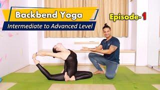 Backbend Yoga | EP 01 : Intermediate To Advanced Yoga | Yograja