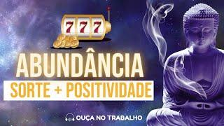 Atrair Positividade | Sorte | Abundância - 777 Hz + 432 Hz Transforma Negativo em Positivo