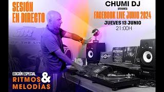 Chumi Dj presenta Facebook Live Junio 2024 