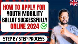 How to Apply For Youth Mobility Visa 2024 | Watch This Before Entering Into Ballot - Step By Step