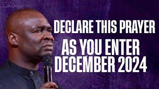 DECLARE THIS PRAYER AS YOU ENTER DECEMBER 2024 - APOSTLE JOSHUA SELMAN