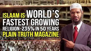 Islam is World’s Fastest Growing Religion – 235% in 50 Years – Plain Truth Magazine - Dr Zakir Naik