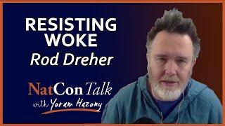 Yoram Hazony with Rod Dreher | Resisting Woke | NatConTalk