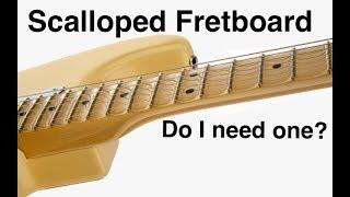 Scalloped Fretboard vs Non Scalloped