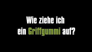 Besserer Grip: Wie ziehe ich ein Griffgummi auf?