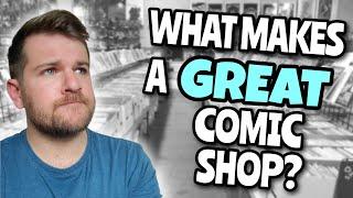 What Makes a GREAT Comic Shop?