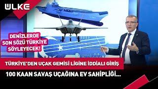 Türkiye'den Uçak Gemisi Ligine İddialı Giriş... 100 KAAN Savaş Uçağına Ev Sahipliği Yapacak!