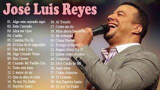 José Luis Reyes Sus Mejores Canciones - 2 horas de música cristiana - 30 Grandes Exitos