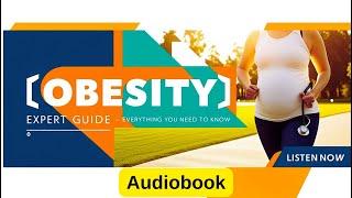 AUDIOBOOK / Obesity: Symptoms, Diagnosis, and Treatment: A Comprehensive Health Guide