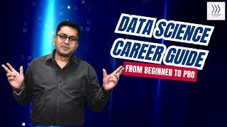 Data Science Career Guide - From Beginner to Pro