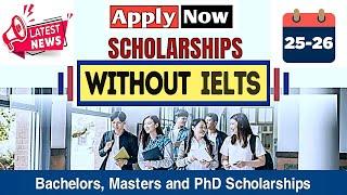 Fully Funded Scholarships 2025 | No IELTS | BS/MS/PhD