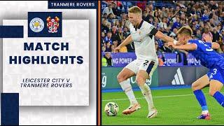 Match Highlights | Leicester City v Tranmere Rovers