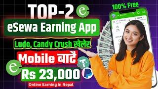 TOP-2 eSewa Earning App In Nepal | Earn Rs 23000 Monthly | Online Earning In Nepal | Nep Earning