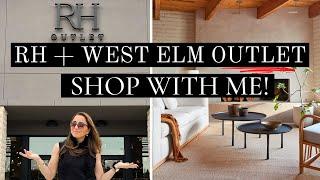 SHOP WITH ME AT RH + WEST ELM OUTLET + SEE WHAT WE BOUGHT!