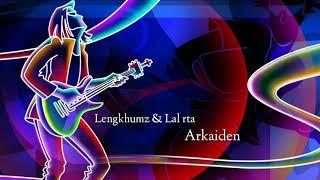 Lengkhumz & Lal~Rta~ Arkaiden (Lyrics Video)