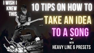 10 Tips To Take an Idea To A Song. HEAVY Helix Presets