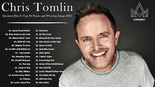 Chris Tomlin Greatest Hits Playlist 2021 || Best Christian Worship Music 2021 | Worship Songs 2021