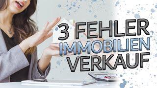 3 FEHLER BEIM IMMOBILIENVERKAUF!