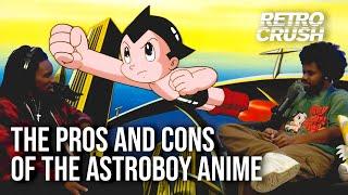 The Pros And Cons Of The Astroboy Anime Series | RetroCrush Podcast | RetroCrush