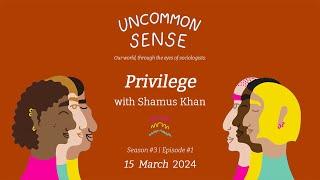 Uncommon Sense Season 3 Episode 1: Privilege