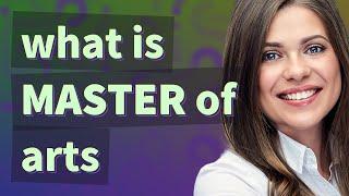 Master of arts | meaning of Master of arts