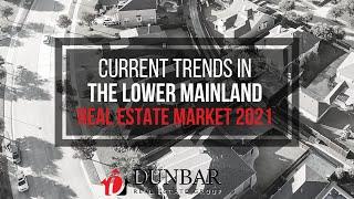 What Are The Current Trends in The Lower Mainland Real Estate Market?