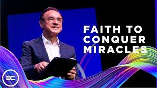 Faith To Conquer Miracles | César & Emma Claudia Castellanos