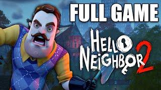 HELLO NEIGHBOR 2 FULL GAME WALKTHROUGH (NO COMMENTARY)