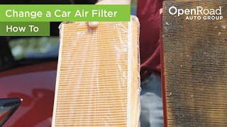 How to Change Your Vehicle's Air Filter | OpenRoad Auto Group