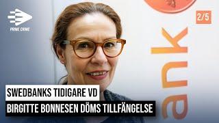 SWEDBANKS TIDIGARE VD BIRGITTE BONNESEN DÖMS TILL FÄNGELSE | 2/5