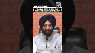 Rahul Gandhi should take his statement (on Sikhs) back: BJP leader Manjinder Singh Sirsa