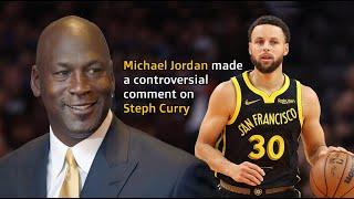 Michael Jordan made a controversial comment on Steph Curry