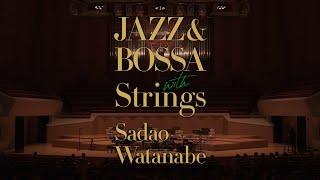 JAZZ & BOSSA with STRINGS - Sadao Watanabe