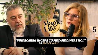 Oamenii se vindecă datorită credinței și încrederii că vor izbuti - Dr.Teodor Vasile - Magic Life