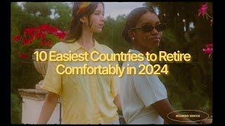 10 Easiest Countries to Retire Comfortably in 2024