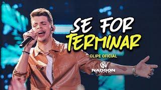 Nadson O Ferinha - Se For Terminar (Clipe Oficial)