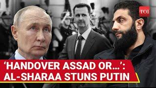 Al-Sharaa’s Shocking ULTIMATUM To Putin: ‘Surrender Al-Assad Now.. | Russian Bases In Syria At Risk