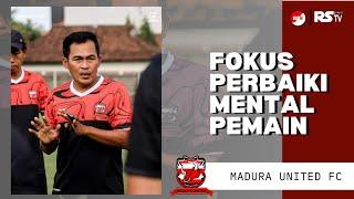 Madura united FC fokus perbaiki mental pemain - Rahmat Basuki - Berita Bola